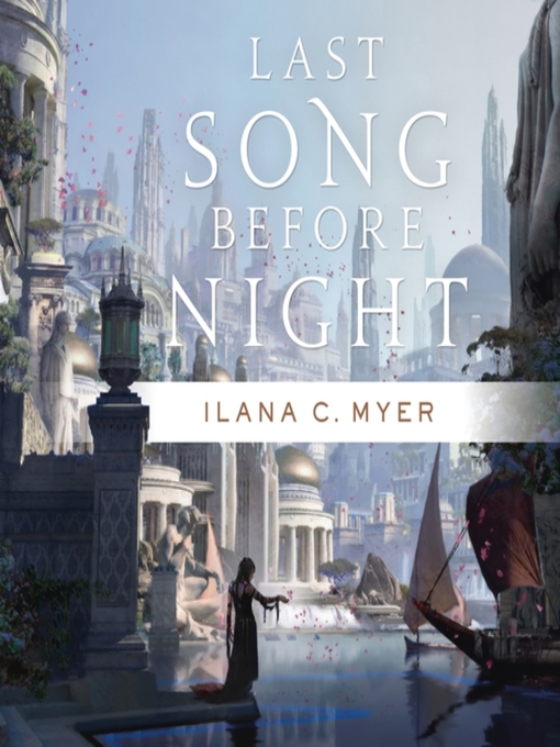 Title details for Last Song Before Night by Ilana C. Myer - Available